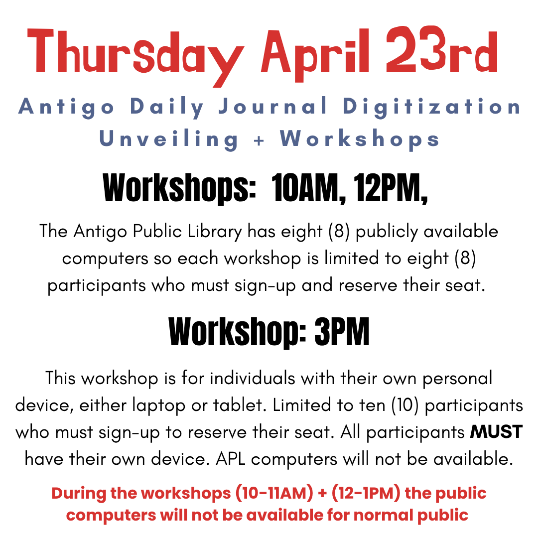 Thursday April 23rd, unveiling of the Antigo Daily Journal digitization database and workshops.