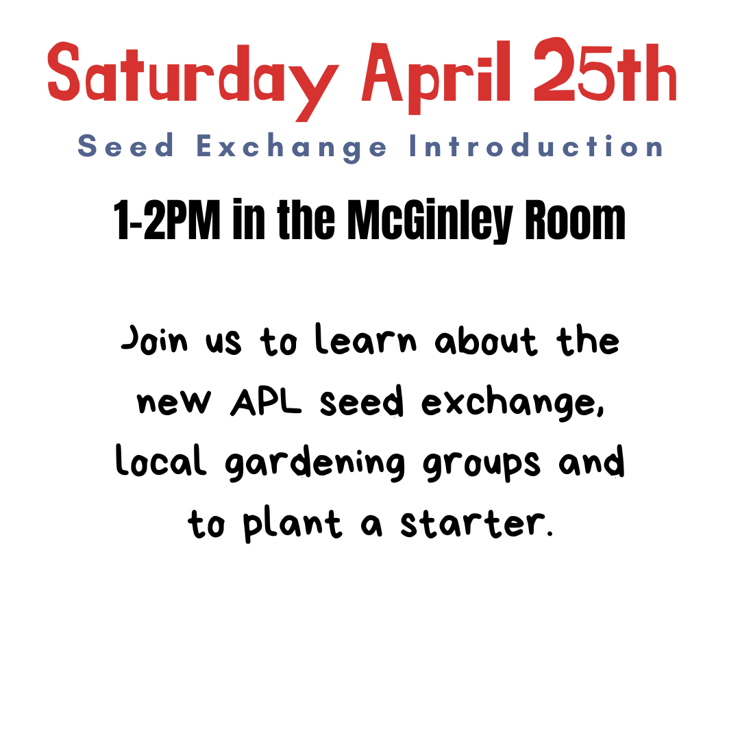 Saturday Seed Exchange Introduction in the McGinley room from 1-2PM