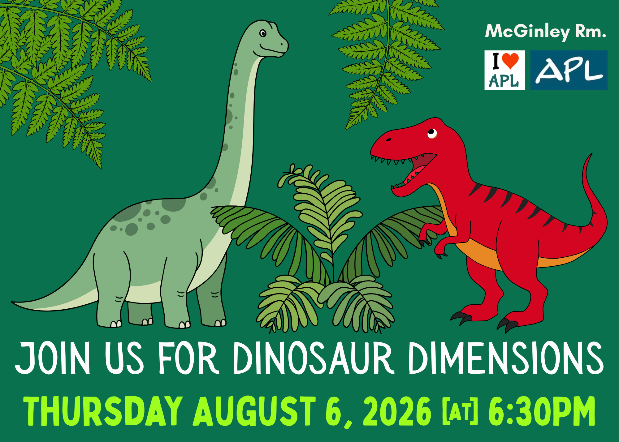 Dinosaur Dimensions at the Library on Thursday August 6, 2026 at 6:30 PM in the McGinley room.
