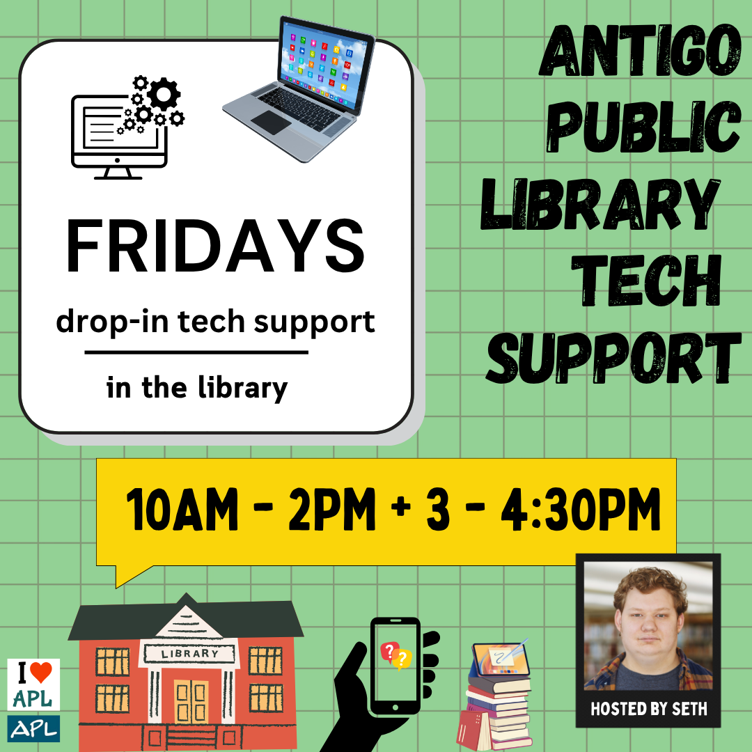 Tech support in the library with Seth on Fridays from 10AM - 2PM and from 3-4:30PM.