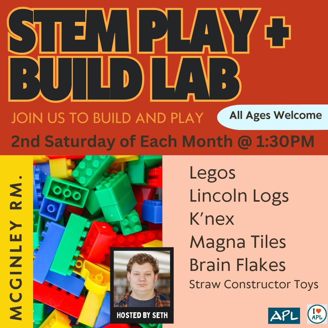 STEM Play + Build Lab on the second Saturday of each month from 1:30PM - 3PM in the McGinley room. All ages welcome. Legos. Lincoln logs. K'nex. Magna tiles. Brain flakes. Straw construction toys. Hosted by Seth.