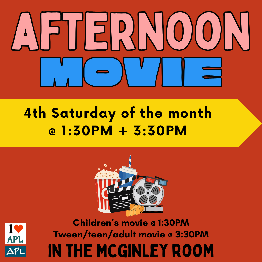 Afternoon Movie in the McGinley room on the fourth Saturday of each month. Family movie at 1:30PM and Teen/Adult movie at 3:30PM.