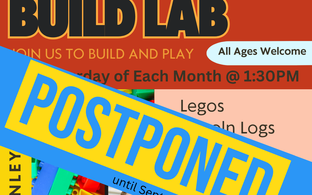 STEM Play + Build Lab postponed to September.