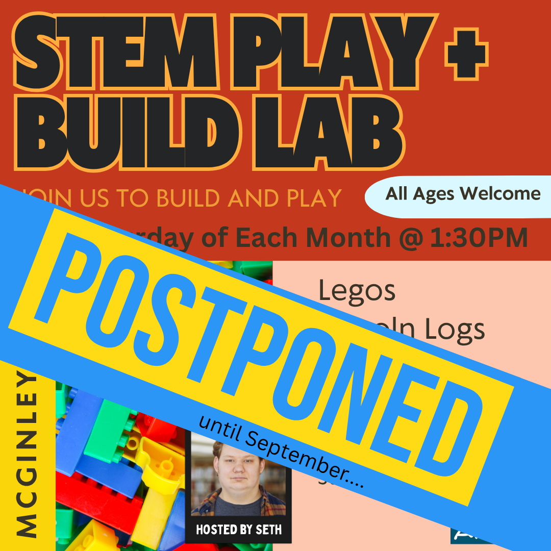 STEM Play + Build Lab postponed to September.