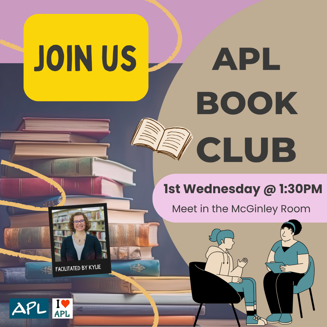 APL book club hosted by Kylie. Meets the first Wednesday of each month in the McGinley room at 1:30PM.