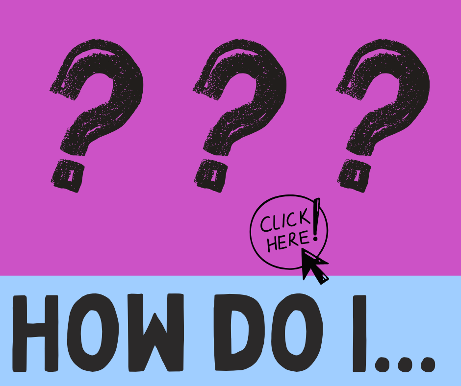 Link to FAQs for "how do I..." questions